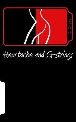 Heartache and G-strings 1