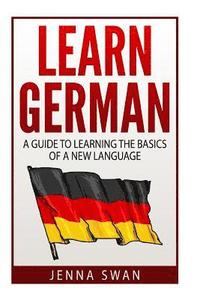 bokomslag German: Learn German: A Guide to Learning the Basics of a New Language