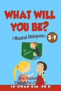 bokomslag What will you be? Musical Dialogues: English for Children Picture Book 3-7