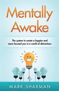 bokomslag Mentally Awake: How to be more productive, less-stressed and happier in a world of distractions