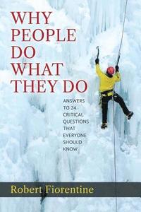 bokomslag Why People Do What They Do Answers to 24 Critical Questions that Everyone Should Know