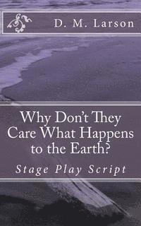 Why Don't They Care What Happens to the Earth? 1