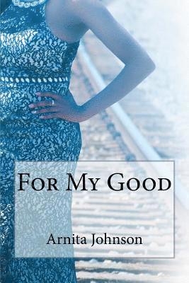 Arnita Williams Johnson - For My Good, Häftad