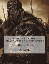 bokomslag Scandinavian Relations with Ireland During the Viking Period: Celtic Classics