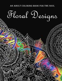 bokomslag Floral Designs: An Adult Coloring Book for the Soul