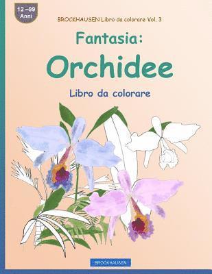 BROCKHAUSEN Libro da colorare Vol. 3 - Fantasia: Orchidee: Libro da colorare 1