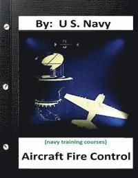 bokomslag Aircraft Fire Control. By: U.S. Navy ( Navy Training Courses )