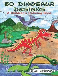 50 Dinosaur Designs: A Children's Coloring Book