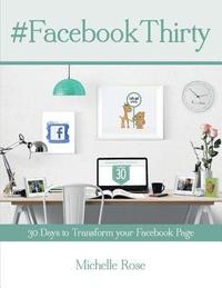 bokomslag Facebook Thirty Workbook: Tips, hints and ideas for Facebook Business Pages