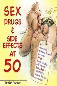 Denise Brewer - Sex, Drugs & Side Effect at 50!: Father's Day Edition 2016, Häftad