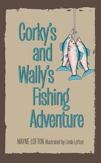 bokomslag Corky's and Wally's Fishing Adventure