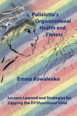 bokomslag Puliziotta's Organizational Health and Fitness: Lessons Learned and Strategies for Zapping the DYSfunctional Virus