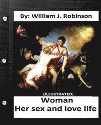 William J. Robinson - Woman: her sex and love life: By: William J. Robinson (ILLUSTRATED), Häftad