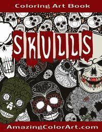 bokomslag Skulls - Coloring Art Book: Coloring Book for Adults Featuring Day of the Dead, Sugar Skulls and Skeleton Head Art (Amazing Color Art)