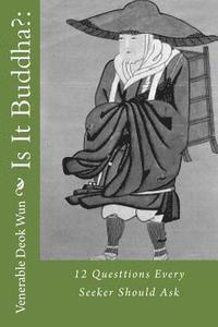 bokomslag Is It Buddha?: : 12 Questtions Every Seeker Should Ask