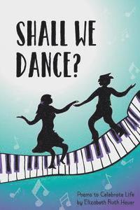 bokomslag Shall We Dance?: Poems to Celebrate Life