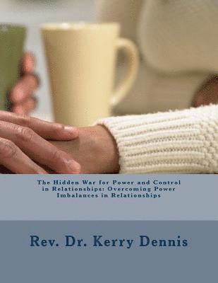 The Hidden War for Power and Control in Relationships: Overcoming Power Imbalances in Relationships 1