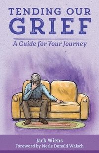 bokomslag Tending Our Grief: A Guide for Your Journey