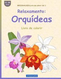 BROCKHAUSEN Livro de colorir Vol. 1 - Relaxamento: Orquídeas: Livro de colorir 1