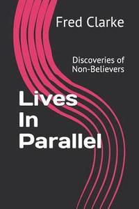 bokomslag Lives In Parallel: Discoveries of Non-Believers