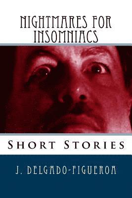 Nightmares for Insomniacs: Short Stories 1