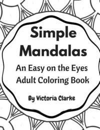 bokomslag Simple Mandalas: A Simple Adult Coloring Book Easy on the Eyes