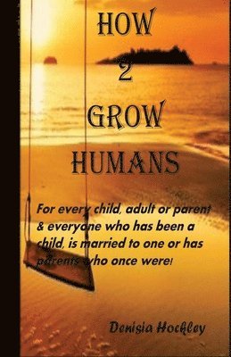 How 2 Grow Humans 1