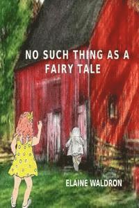 No Such thing as a Fairy Tale
