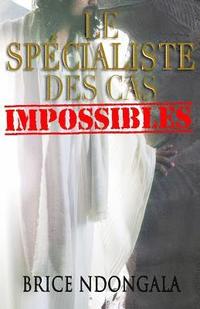 bokomslag Le Spécialiste des Cas Impossibles