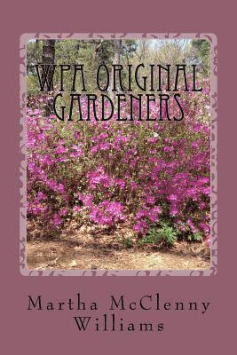 Martha McClenny Williams - WPA Original Gardeners: Norfolk Botanical Garden, Häftad