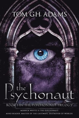 Tom G. H. Adams - The Psychonaut: Book 1 of the Psychonaut Trilogy, Häftad