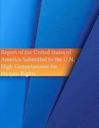 bokomslag Report of the United States of America Submitted to the U.N. High Commissioner for Human Rights