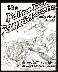 The Polka Dot Pantaloons: Coloring Book 1