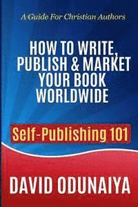 Davvid Odunaiya - How to Write, Publish & Market Your Book Worldwide, Häftad