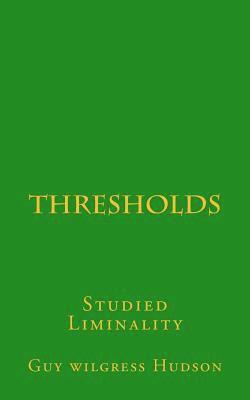 Thresholds: Studied Liminality 1