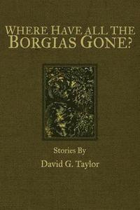 bokomslag Where Have All The Borgias Gone?