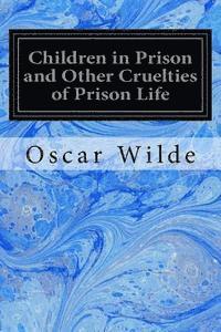 bokomslag Children in Prison and Other Cruelties of Prison Life