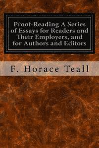 bokomslag Proof-Reading A Series of Essays for Readers and Their Employers, and for Authors and Editors