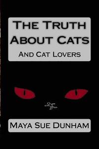 bokomslag The Truth About Cats: And Cat Lovers