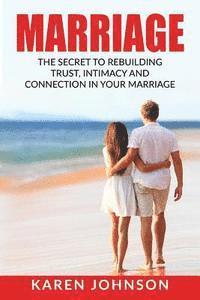 bokomslag Marriage: The Secret To Rebuilding Trust, Intimacy, and Connection in your marriage