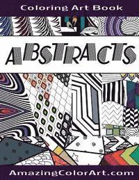 bokomslag Abstracts - Coloring Art Book: Coloring Book for Adults Featuring Abstract Designs and Geometric Patterns (Amazing Color Art)