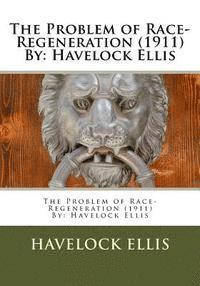 bokomslag The Problem of Race-Regeneration (1911) By: Havelock Ellis