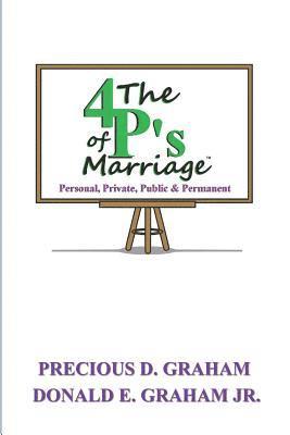 Donald E. Graham Jr, Precious D. Graham - The Four P's of Marriage: Personal, Private, Public and Permanent, Häftad