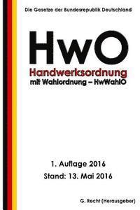 bokomslag Handwerksordnung - HwO mit Wahlordnung - HwWahlO, 1. Auflage 2016