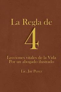 La Regla de 4: Lecciones vitales de la Vida Por un abogado ilustrado 1