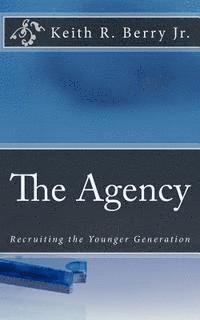 bokomslag The Agency: Recruiting the Younger Generation