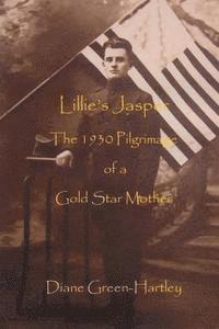 bokomslag Lillie's Jasper: The 1930 Pilgrimage of a Gold Star Mother