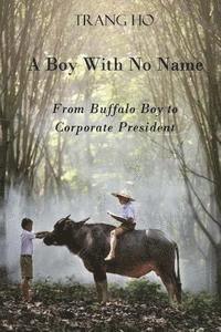 A Boy With No Name: From buffalo boy to corporate president 1