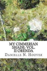 My Cimmerian Shade: Vol. II Orenda: Vol. II Orenda 1