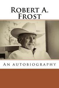 bokomslag Robert A. Frost: An autobiography